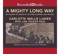 A Mighty Long Way: My Journey to Justice at Little Rock Central High School