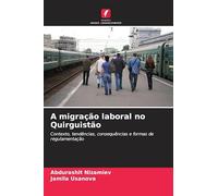 A migração laboral no Quirguistão: Contexto, tendências, consequências e formas de regulamentação