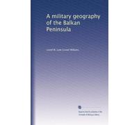 A military geography of the Balkan Peninsula
