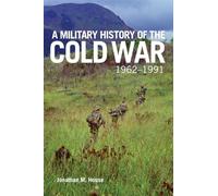 A Military History of the Cold War, 1962-1991: Volume 70 (Campaigns and Commanders Series)