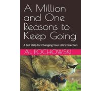 A Million and One Reasons to Keep Going: A Self Help for Changing Your Life's Direction
