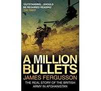 A Million Bullets: The real story of the British Army in Afghanistan