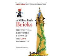 A Million Little Bricks: The Unofficial Illustrated History of the LEGO Phenomenon