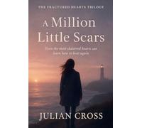 A Million Little Scars.: 1 (The Fractured Hearts Trilogy)