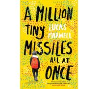 A Million Tiny Missiles All at Once: heartfelt YA drama for fans of John Green and The Perks of Being a Wallflower