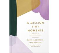 A Million Tiny Moments: Reflections to Refresh a Mom’s Spirit