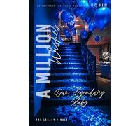 A Million Wishes: An Unhinged Surrogacy Romance: Our Legendary Baby: The Legacy Finale (Phantom League/The Steele's Series)