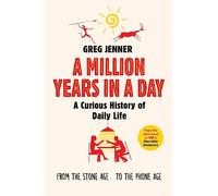 A Million Years in a Day: A Curious History of Daily Life