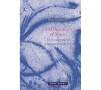 A Million Years of Music: The Emergence of Human Modernity (Zone Books)