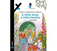 A miña avoa, a miña heroína (INFANTIL E XUVENIL - MERLÍN - De 9 anos en diante)