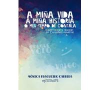 A miña vida, a miña historia, o meu tempo de contala: Caderno para realizar un Currículo especial