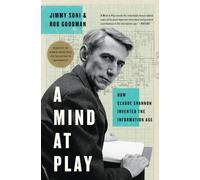 Una mente en juego – Cómo Claude Shannon inventó la era de la información