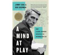 Una mente en juego – Cómo Claude Shannon inventó la era de la información