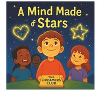 A Mind Made of Stars: Celebrating the Bravery and Brilliance of an Autistic Child