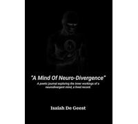 A Mind Of Neuro-Divergence: A poetic journal exploring the inner workings of a neurodivergent mind, a lived record.