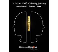 A Mind Shift Coloring Journey: Color. Breathe. Interrupt. Renew.