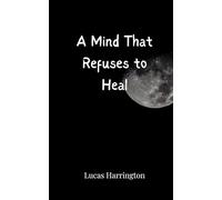A Mind That Refuses to Heal