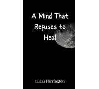 A Mind That Refuses to Heal