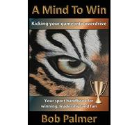 A Mind to Win: Your sport handbook for winning, leadership and fun