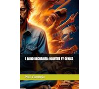 A MIND UNCHAINED: HAUNTED BY GENIUS