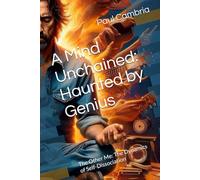 A Mind Unchained: Haunted by Genius: The Other Me: The Dynamics of Self-Dissociation