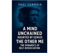 A Mind Unchained: Haunted by Genius: The Other Me: The Dynamics of Self-Dissociation