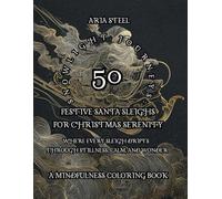 A Mindfulness Coloring Book Snowlight Journeys: 50 Festive Santa Sleighs for Christmas Serenity