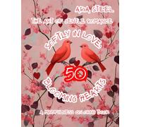 A Mindfulness Coloring Book Softly in Love: 50 Blooming Hearts The Art of Gentle Romance