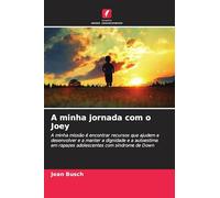 A minha jornada com o Joey: A minha missão é encontrar recursos que ajudem a desenvolver e a manter a dignidade e a autoestima em rapazes adolescentes com síndrome de Down