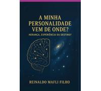 A minha personalidade vem de onde? - Herança, Experiência ou Destino?