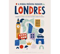 A MINHA PRÓXIMA PARAGEM LONDRES: Caderno de viagem e guia para descobrir Londres em família - para crianças de 8 a 12 anos