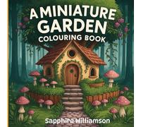 A Miniature Garden: Colouring Book