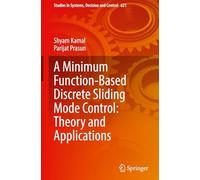 A Minimum Function-Based Discrete Sliding Mode Control: Theory and Applications: 621 (Studies in Systems, Decision and Control, 621)