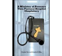A Ministry of Presence Thru Pastoral Hospital Chaplaincy