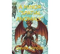 A MINOR "SPATIAL ANOMALY”: - A Deep Teal Ink Violation: 3 (The Academy of Unlikely Heroes)