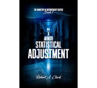 A MINOR STATISTICAL ADJUSTMENT: Book 1 of The Ministry of Inconvenient Deaths