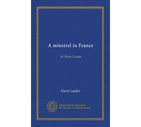 A minstrel in France: by Harry Lauder
