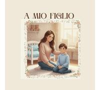 A MIO FIGLIO