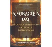 A Miracle A Day: 90-Days Of Entering His Gates With Thanksgiving