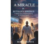 A Miracle in Bethany Springs: A Modern Story of Faith Inspired by the Raising of Lazarus
