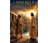 A Miracle in the House of Mercy: 6 (Christian Biblical Fiction)