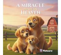 A Miracle Made In Heaven: A Faith Filled Story About Purpose, Protection, and the Love That Guides Every Child