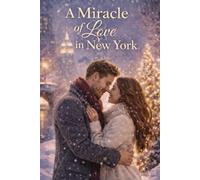 A Miracle of Love in New York: A Magical Christmas Romance in New York