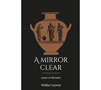 A Mirror Clear: Essays on Literature