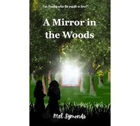 A Mirror in the Woods: Can Marley solve the puzzle in time? Science, mystery, suspense fiction for 9+