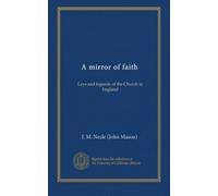 A mirror of faith: Lays and legends of the Church in England