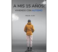 A mis 15 años: Viviendo con Autismo