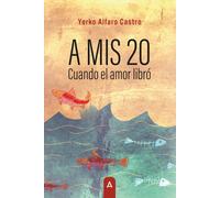 A MIS 20 CUANDO EL AMOR LIBRO | Yerko Alfaro Castro