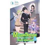 A Misanthrope Teaches a Class for Demi-Humans, Vol. 3: Mr. Hitoma, Will You Walk with Us Toward the Future…?