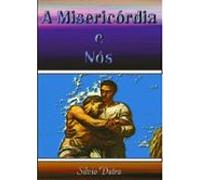 A Misericórdia E Nós (ebook)